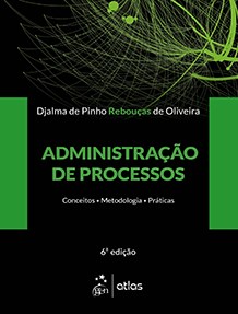 Livro Administração de Processos: Conceitos, Metodologias, Práticas  Rebouças