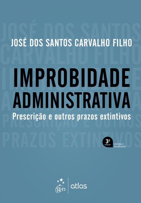 Livro Improbidade Administrativa: Prescrição e Outros Prazos Extintivos  Carvalho Filho