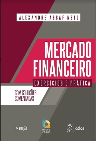 Livro Mercado Financeiro - Exercicios e Pratica - Assaf Neto