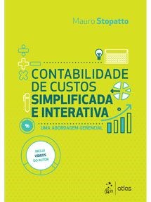 Livro Contabilidade de Custos Simplificada e Interativa: Uma Abordagem Gerencial - Stopatto