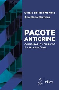 Livro Pacote Anticrime - Comentarios Criticos a Lei 13.964/2019 - Mendes/martinez