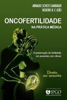 Livro Oncofertilidade : Na Prática Médica  Arnaldo Schizzi Camb