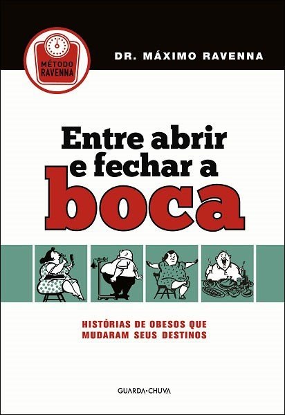 Livro Entre Abrir e Fechar a Boca - Historias de Obesos Que Mudaram Seus Destinos - Revenna
