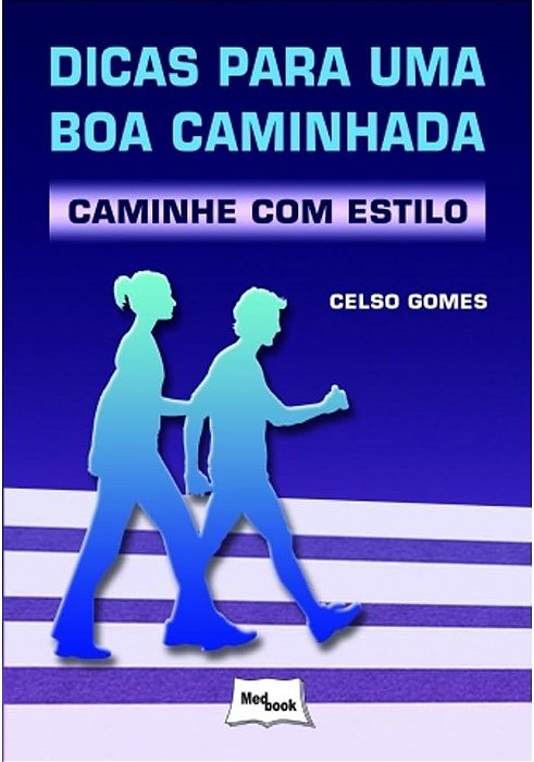 Livro Dicas para Uma Boa Caminhada Caminhe com Estilo - Gomes - Medbook