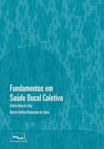 Livro Fundamentos em Saude Bucal Coletiva - Silva/senna