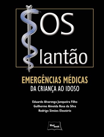 Livro Sos Plantao - Emergencias Medicas da Crianca ao Idoso - Junqueira Filho/silv