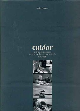 Livro Cuidar: Um Documentario sobre Med Humanizada - Francois