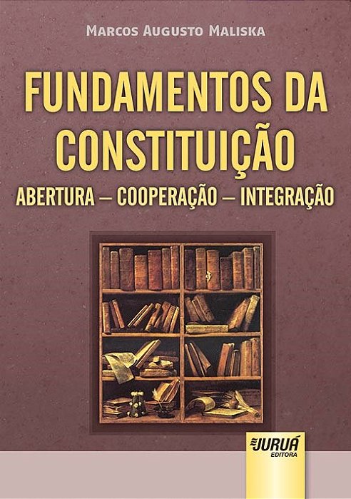 Livro Fundamentos da Constituição - Maliska - Juruá