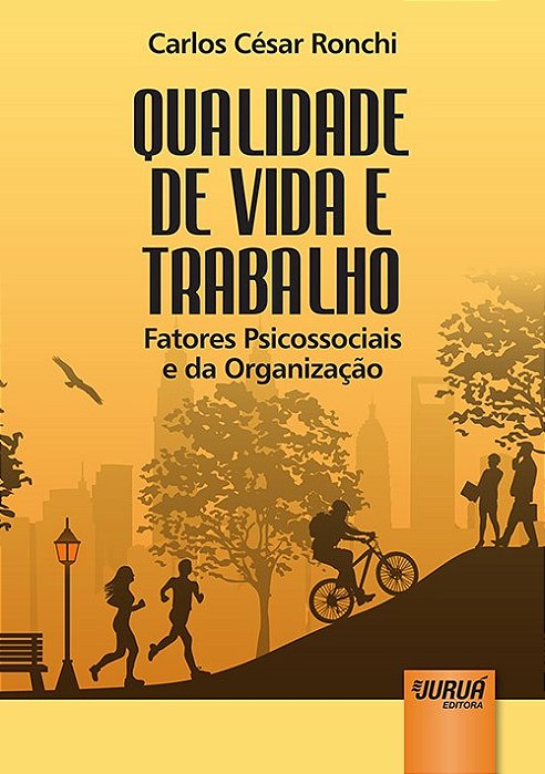 Livro Qualidade de Vida e Trabalho: Fatores Psicossociais e da Organização - Ronchi - Juruá