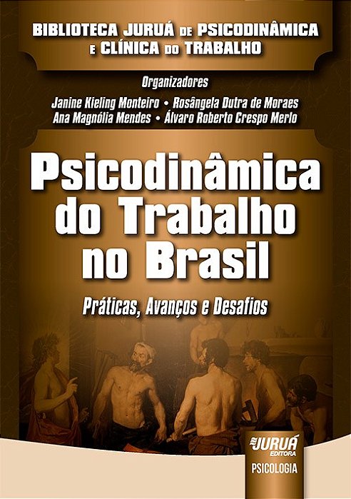 Livro Psicodinâmica do Trabalho no Brasil - Monteiro - Juruá