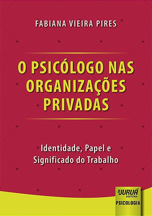 Livro Psicólogo nas Organizações Privadas - Pires - Juruá