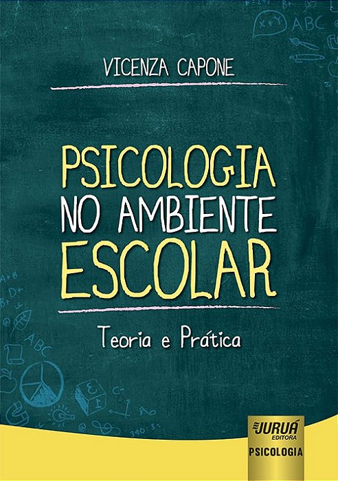 Livro Psicologia no Ambiente Escolar: Teoria e Prática - Capone - Juruá