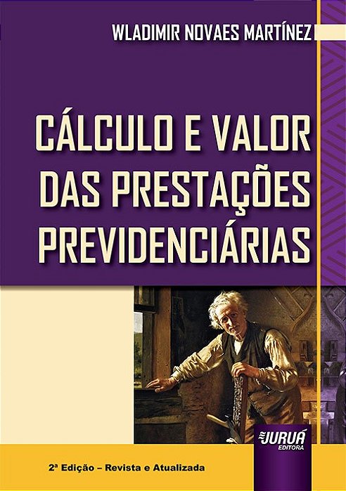 Livro Cálculo e Valor das Prestações Previdenciárias - Martinez - Juruá