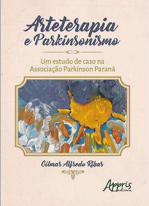 Livro Arteterapia e Parkinsonismo - Ribas - Appris