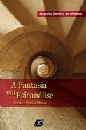 Livro A fantasia em Psicanálise: Teoria e Prática Clínica  Oliveira