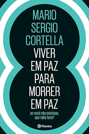 Livro Viver em Paz para Morrer em Paz - Cortella - Planeta