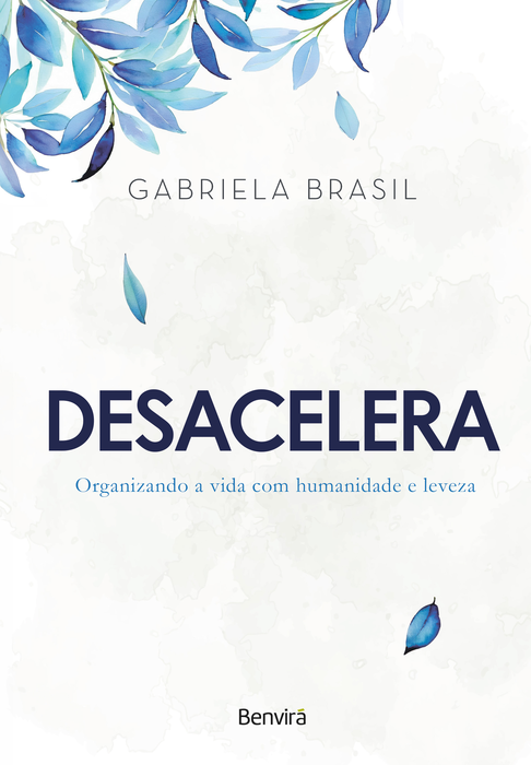 Livro Desacelera: Organizando a vida com humanidade e leveza