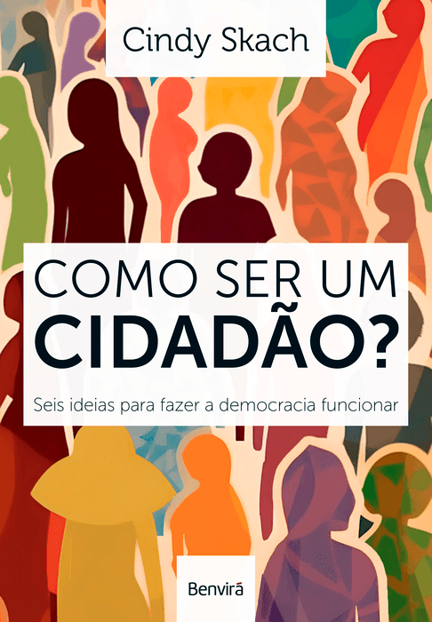 Livro Como Ser Um Cidadão? Seis Ideias Para Fazer A Democracia Funcionar