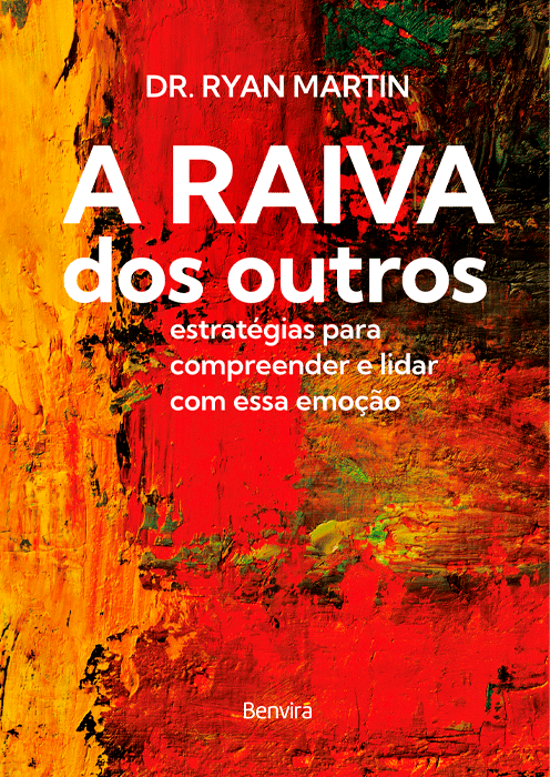 Livro A Raiva dos Outros: Estratégias Para Compreender e Lidar Com Essa Emoção