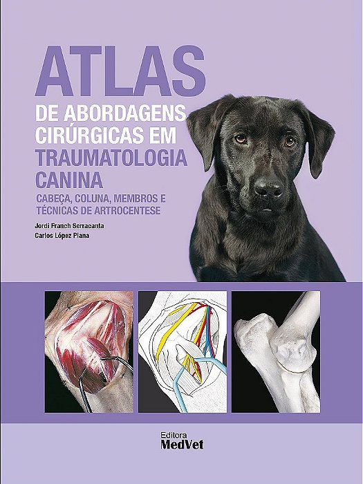 Livro Atlas de Abordagens Cirúrgicas em Traumatologia Canina