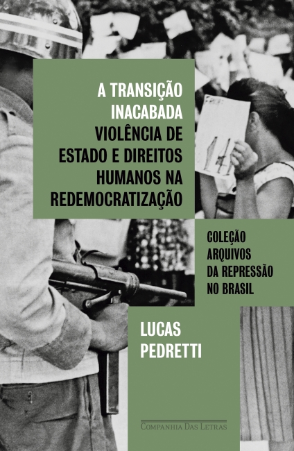 Livro A Transição Inacabada: Violência de Estado e direitos humanos na redemocratização