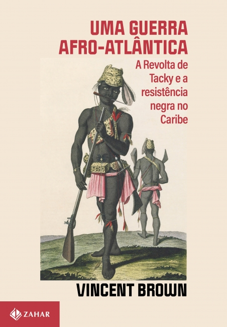 Livro Uma Guerra Afro-Atlântica: A Revolta de Tacky e a Resistência Negra no Caribe
