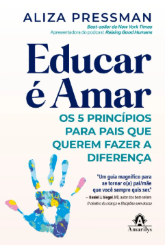 Livro Educar é Amar: Os 5 princípios para pais que querem fazer a diferença
