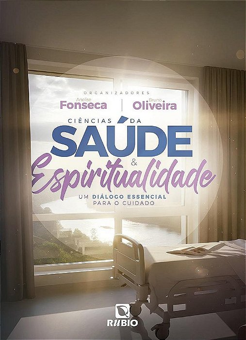 Livro Ciências da Saúde e Espiritualidade: Diálogo Essencial para o Cuidado