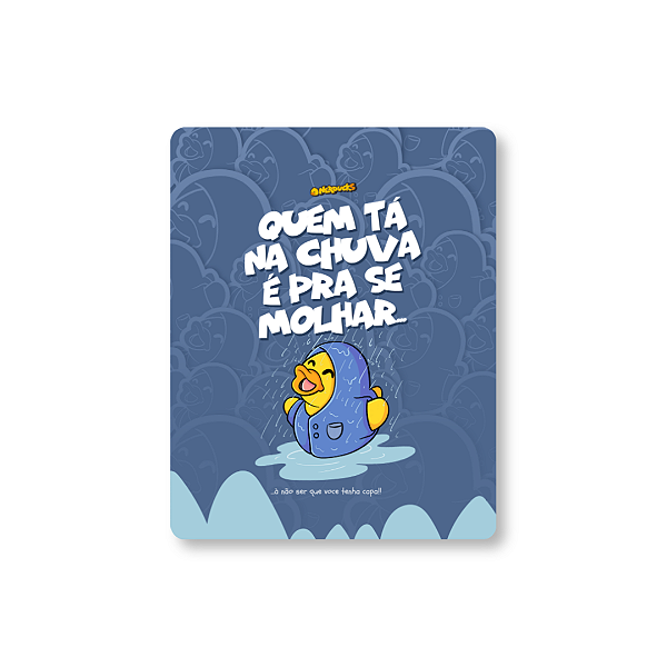 QUADRO DE METAL M - NERDUCKS - QUEM TA NA CHUVA É PRA SE MOLHAR