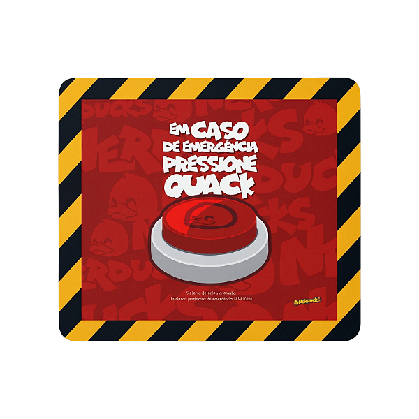 MOUSEPAD PADRÃO - EM CASO DE EMERGENCIA PRESSIONE QUACK