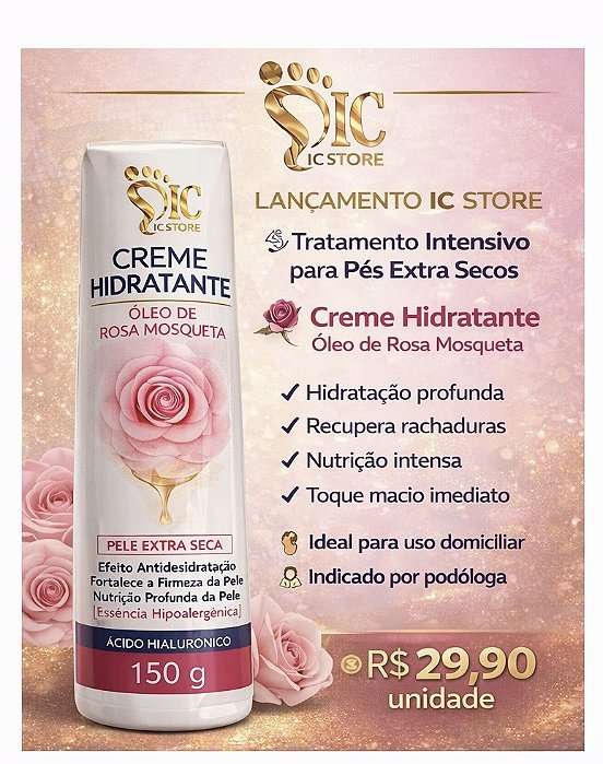 CREME HIDRATANTE ÓLEO DE ROSA MOSQUETA – IC STORE Tratamento Intensivo para Pés Extra Secos