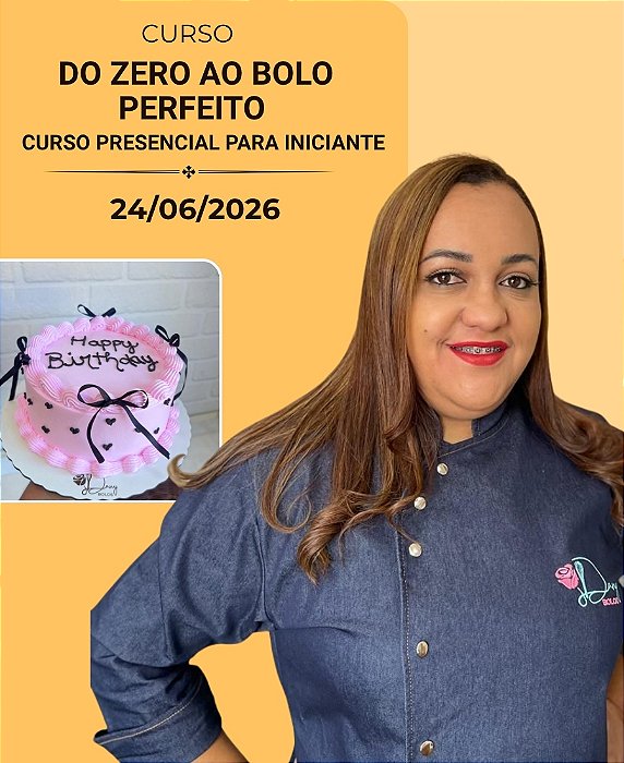 Do Zero ao Bolo Perfeito | Dany Bolos – 24/06/2026 | Curso Presencial para Iniciante