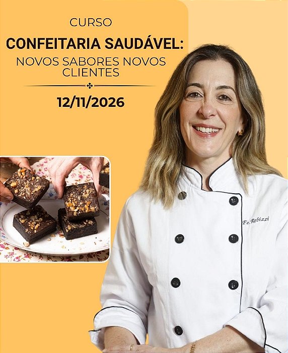 Confeitaria Saudável: Novos sabores Novos clientes | 12/11/2026 | Fernanda Rebizzi