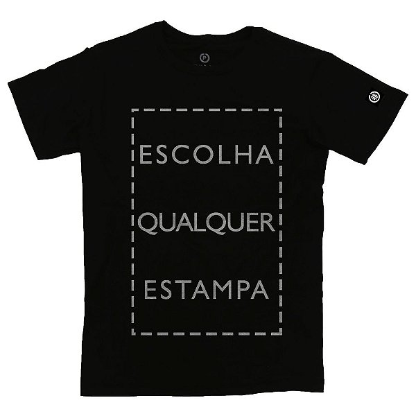 Camiseta Escolha a Estampa