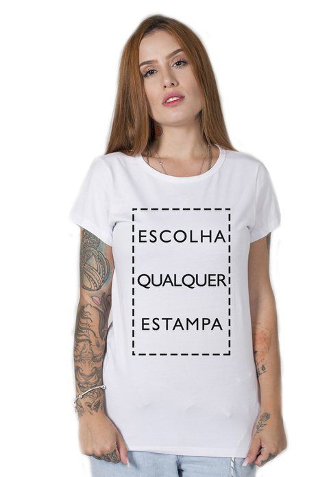 Camiseta Feminina Escolha a Estampa