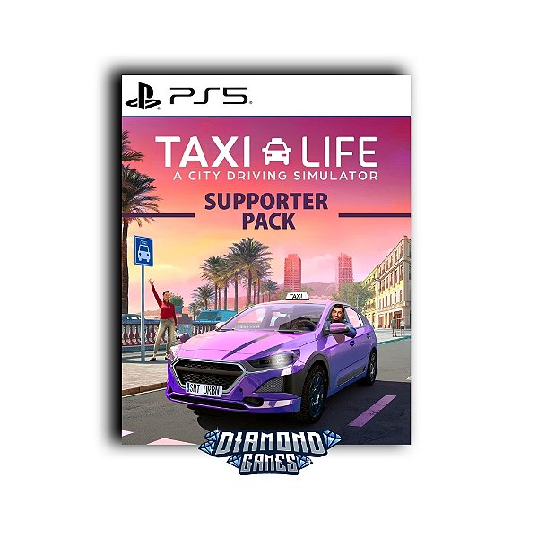 Taxi Life Supporter Edition PS5 I VERSÃO DIGITAL