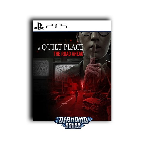 A Quiet Place: The Road Ahead PS5 I VERSÃO DIGITAL