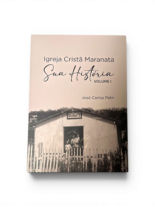 LIVRO- IGREJA CRISTA MARANATA - SUA HISTORIA- VOLUME 1