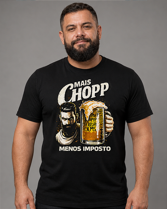 Camiseta Mais Chopp, Menos Imposto
