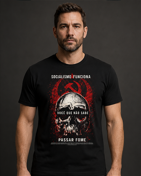 Camiseta Socialismo Funciona — Você Que Não Sabe Passar Fome