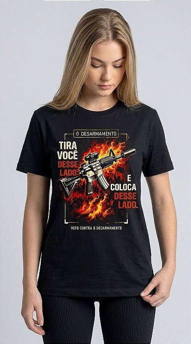 Camiseta Feminina O Desarmamento Tira Você Desse Lado