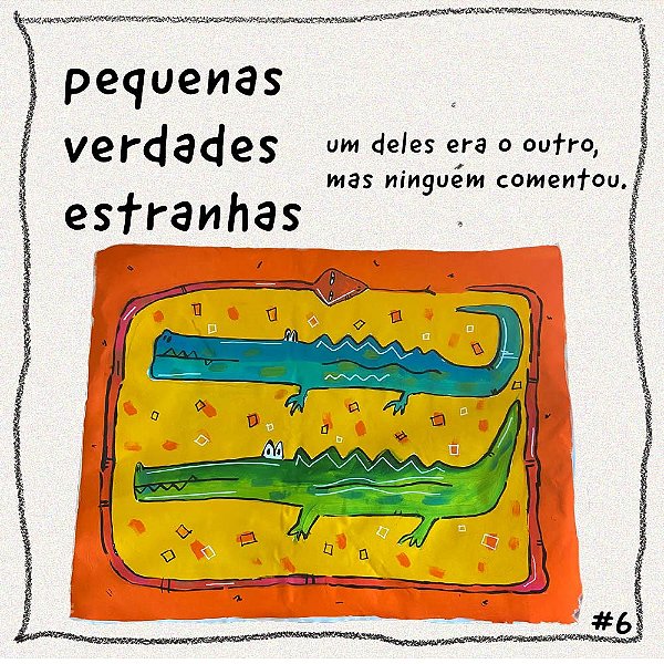 Pequenas Verdades Estranhas -um deles era o outro, mas ninguém comentou