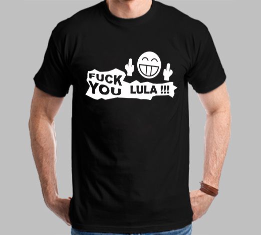 Camiseta Fuck You Lula!