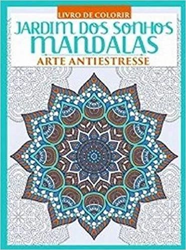 Livro Jardim Dos Sonhos Mandalas - Arte Antiestresse
