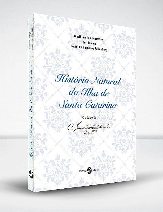 História natural da Ilha de Santa Catarina: O códice de Antônio José de Freitas Noronha