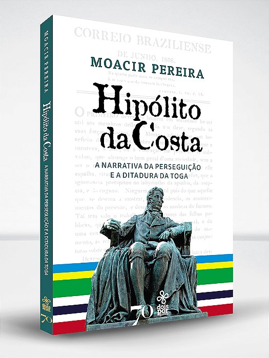 Hipólito da Costa: a narrativa da perseguição e a ditadura da toga