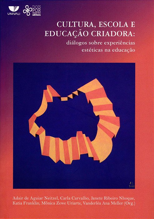 Cultura, escola e educação criadora: diálogos sobre experiências estéticas na educação