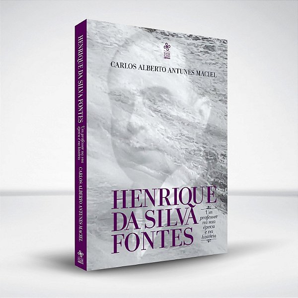 Henrique da Silva Fontes: um professor na sua época e na história