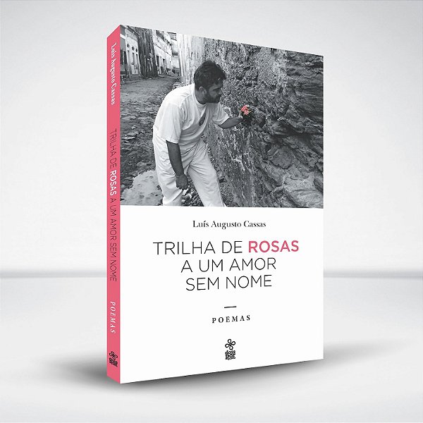 Trilha de rosas a um amor sem nome: poemas
