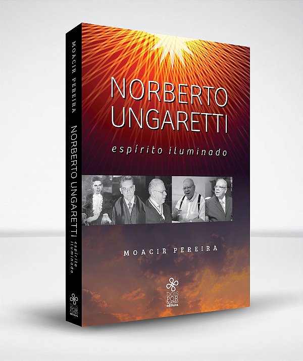 Norberto Ungaretti: espírito iluminado